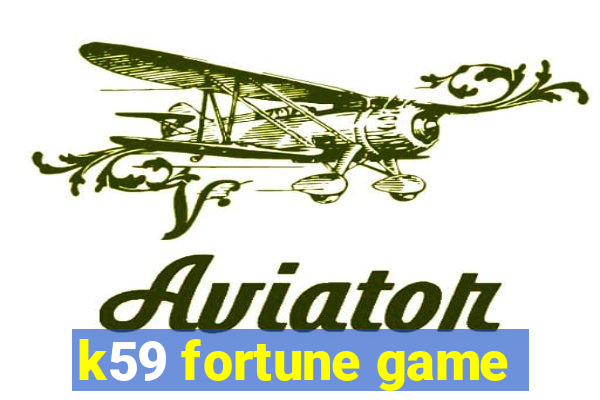 k59 fortune game